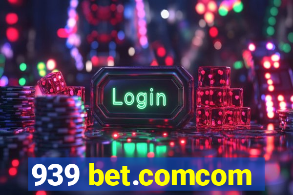 939 bet.comcom