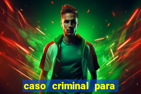 caso criminal para resolver pdf