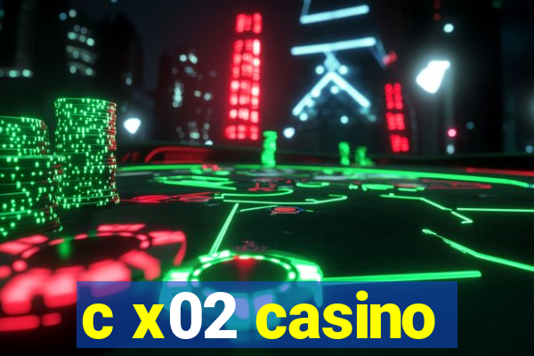 c x02 casino