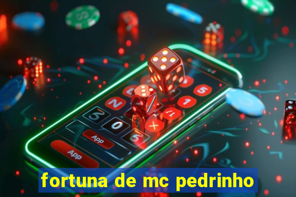 fortuna de mc pedrinho