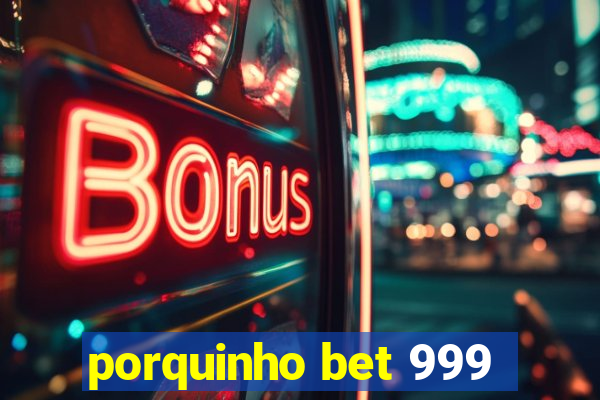 porquinho bet 999