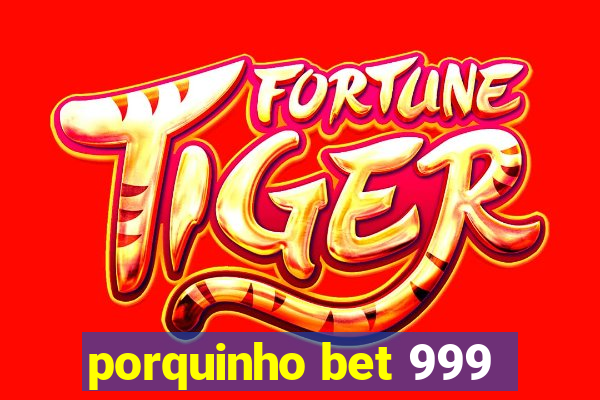 porquinho bet 999