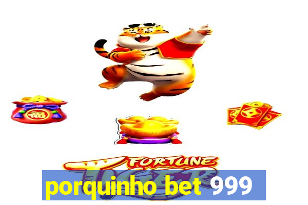 porquinho bet 999