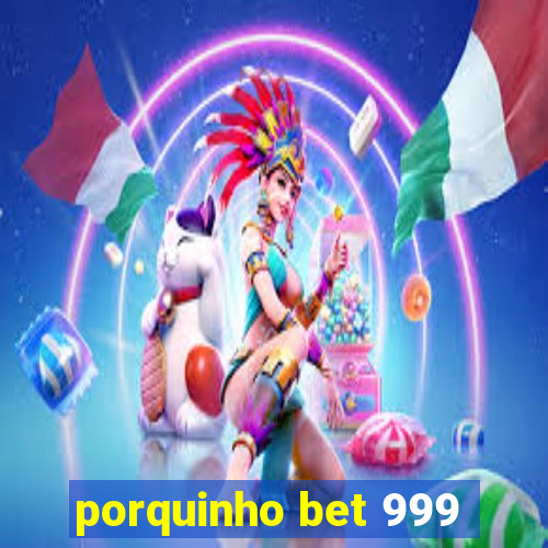 porquinho bet 999