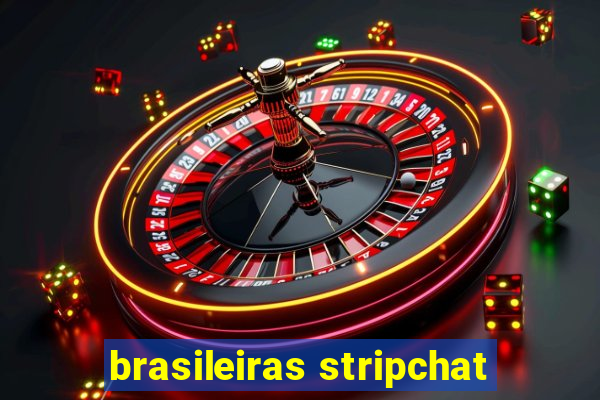 brasileiras stripchat