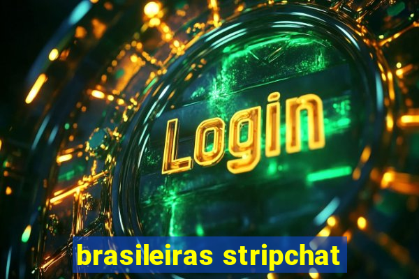 brasileiras stripchat