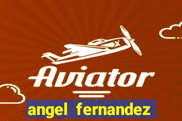 angel fernandez only fans