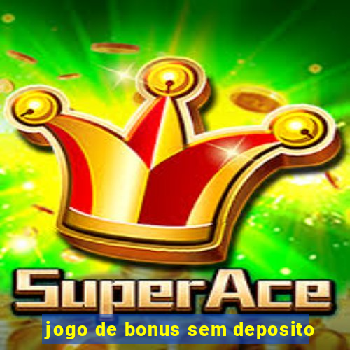 jogo de bonus sem deposito