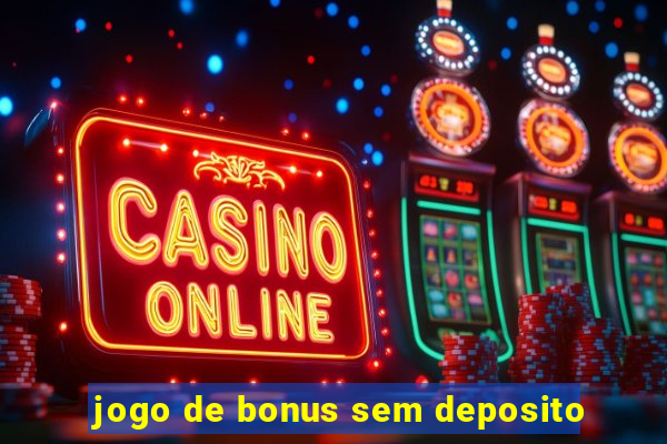 jogo de bonus sem deposito