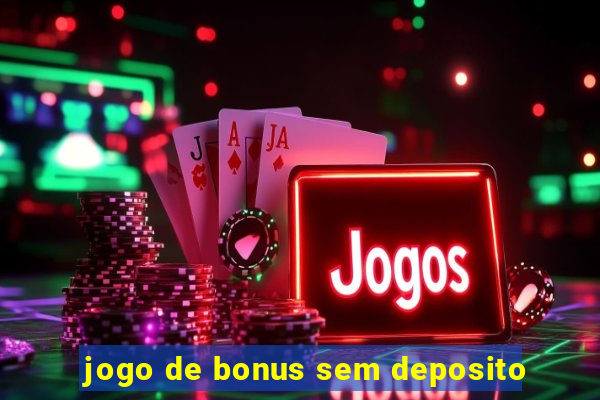 jogo de bonus sem deposito