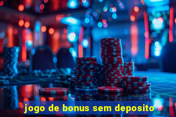 jogo de bonus sem deposito