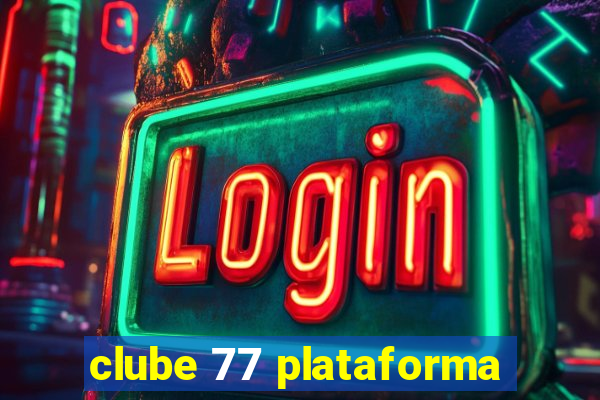 clube 77 plataforma