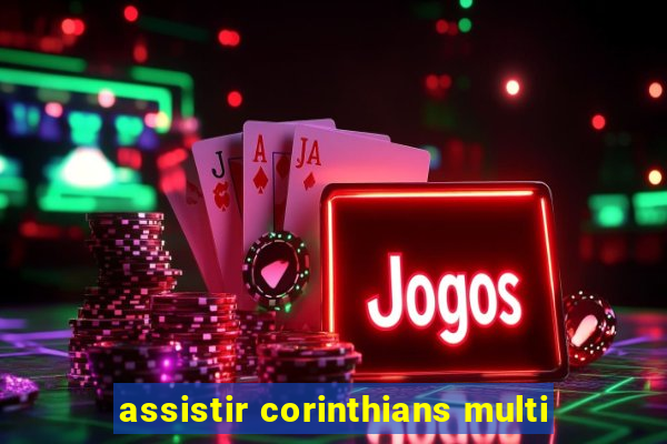 assistir corinthians multi