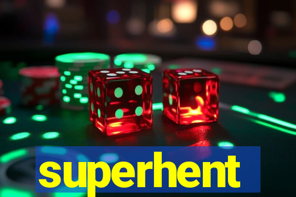 superhent