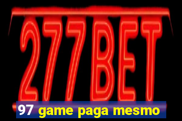 97 game paga mesmo