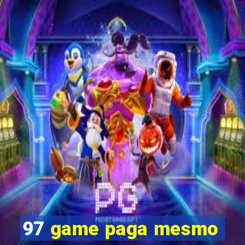 97 game paga mesmo