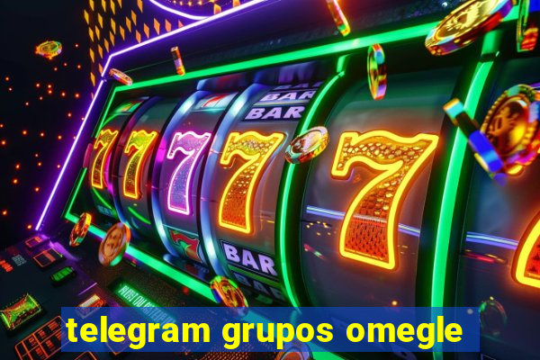 telegram grupos omegle