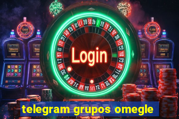 telegram grupos omegle