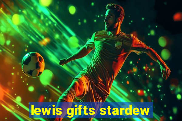 lewis gifts stardew