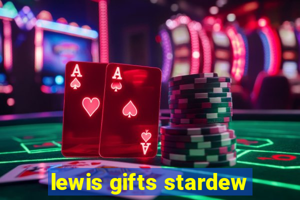 lewis gifts stardew