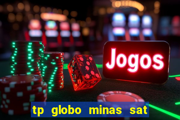 tp globo minas sat hd regional