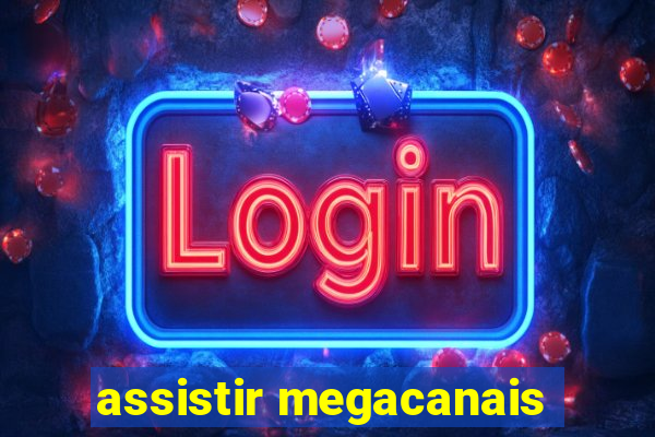 assistir megacanais