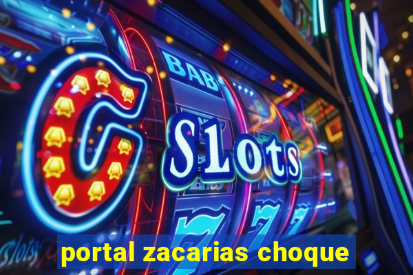 portal zacarias choque