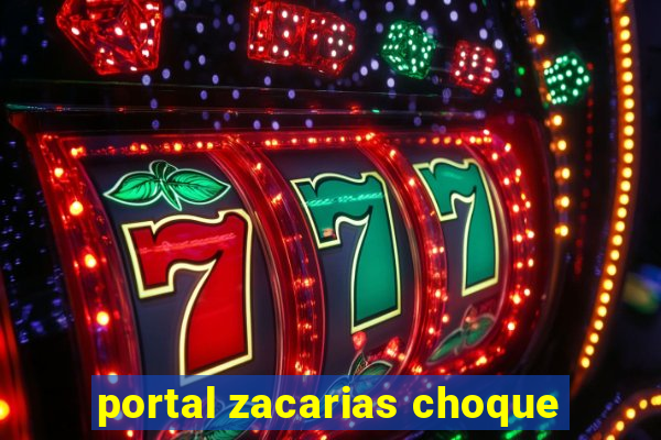 portal zacarias choque