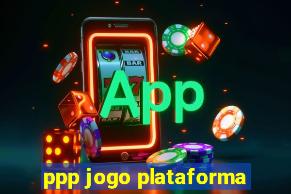 ppp jogo plataforma