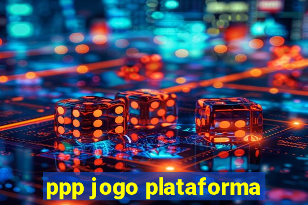 ppp jogo plataforma