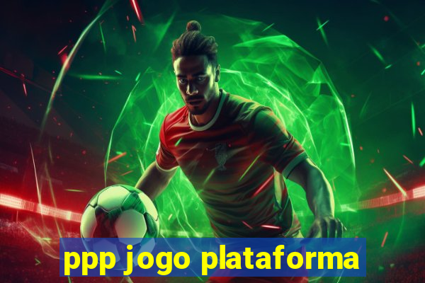 ppp jogo plataforma