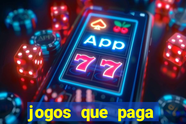 jogos que paga dinheiro sem depositar