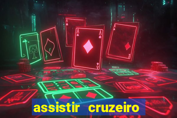 assistir cruzeiro ao vivo hd