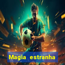 Magia estranha filme completo dublado