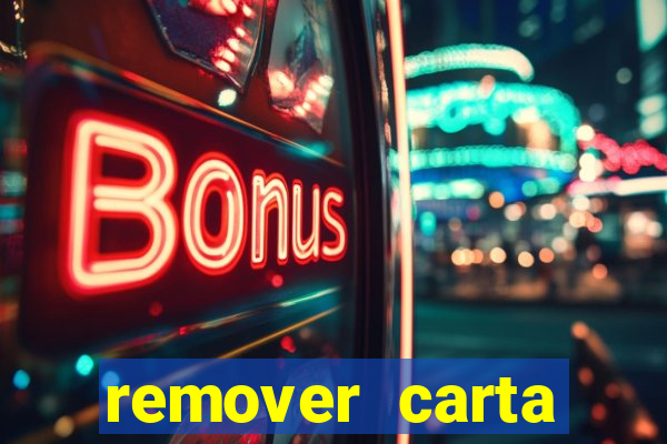 remover carta history reborn