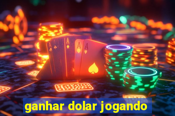 ganhar dolar jogando