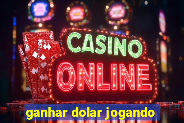 ganhar dolar jogando