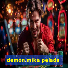 demon.mika pelada