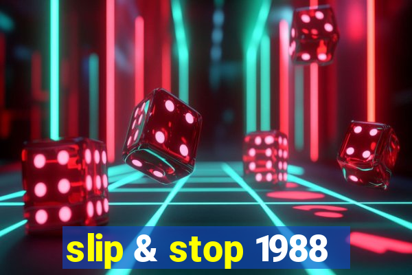 slip & stop 1988