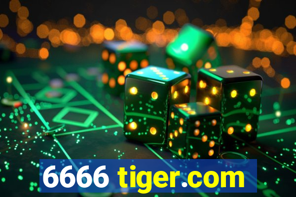 6666 tiger.com