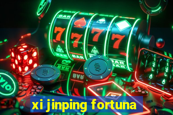 xi jinping fortuna