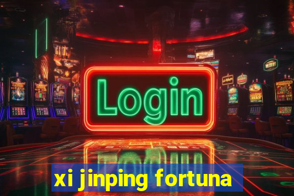 xi jinping fortuna