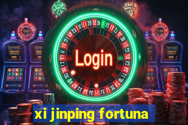 xi jinping fortuna