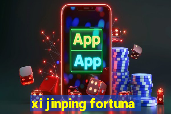 xi jinping fortuna