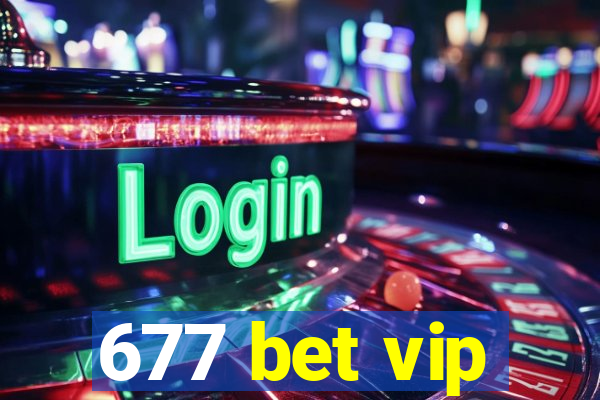 677 bet vip