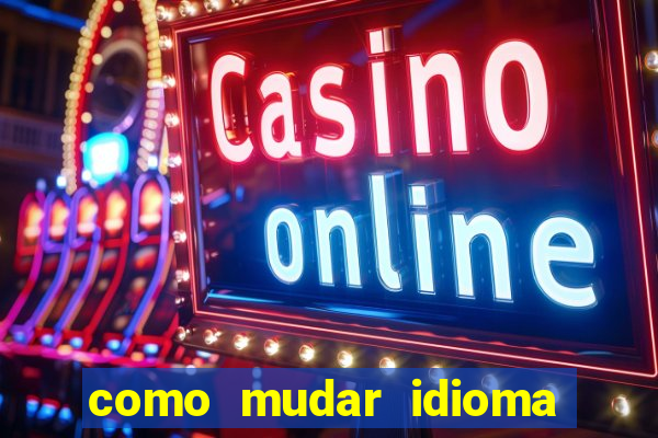 como mudar idioma party poker