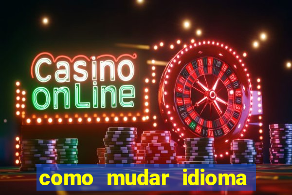 como mudar idioma party poker