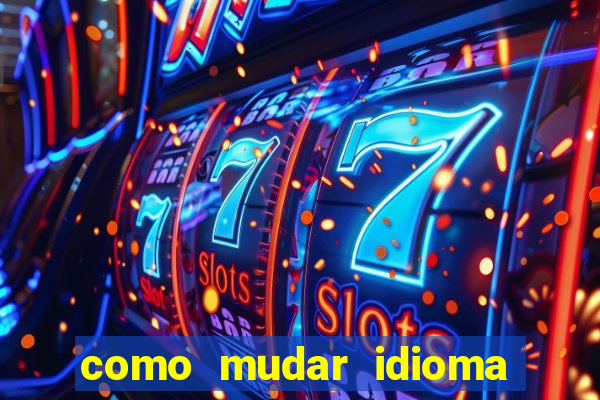 como mudar idioma party poker