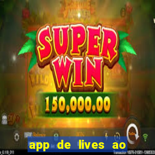 app de lives ao vivo 18