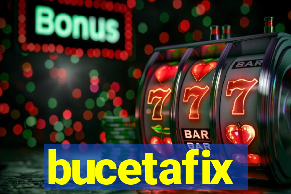 bucetafix